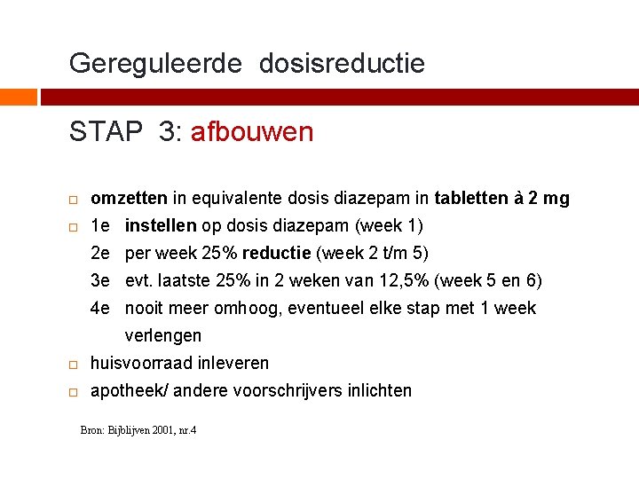 Gereguleerde dosisreductie STAP 3: afbouwen omzetten in equivalente dosis diazepam in tabletten à 2