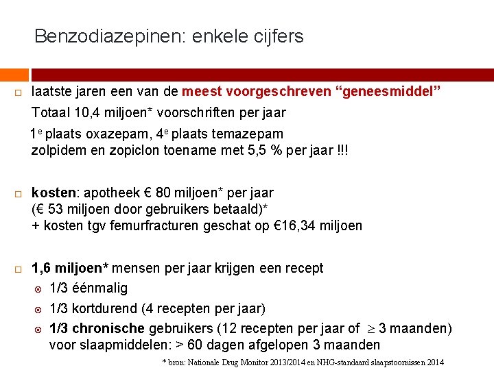 Benzodiazepinen: enkele cijfers laatste jaren een van de meest voorgeschreven “geneesmiddel” Totaal 10, 4