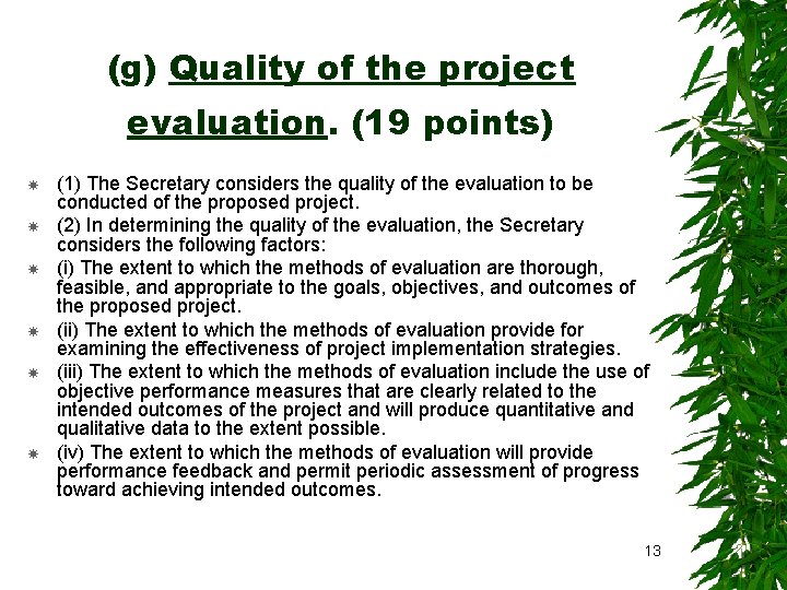 (g) Quality of the project evaluation. (19 points) (1) The Secretary considers the quality