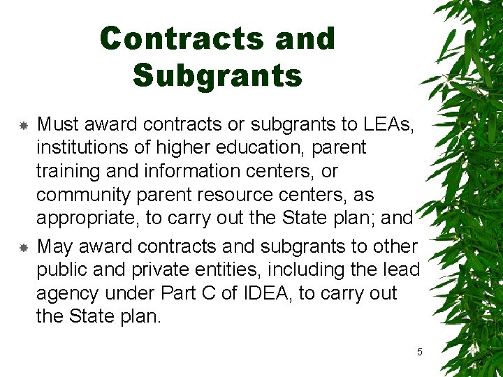 Contracts and Subgrants Must award contracts or subgrants to LEAs, institutions of higher education,
