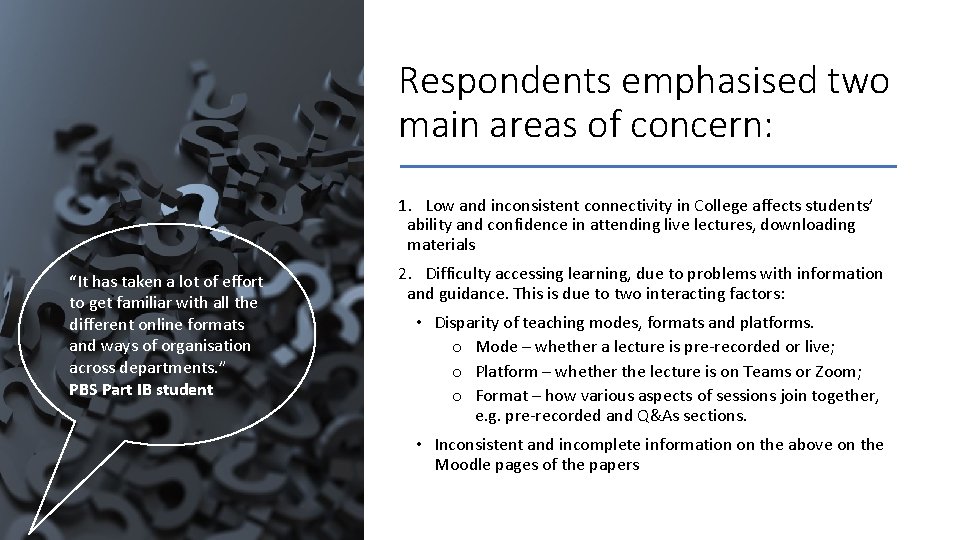 Respondents emphasised two main areas of concern: 1. Low and inconsistent connectivity in College