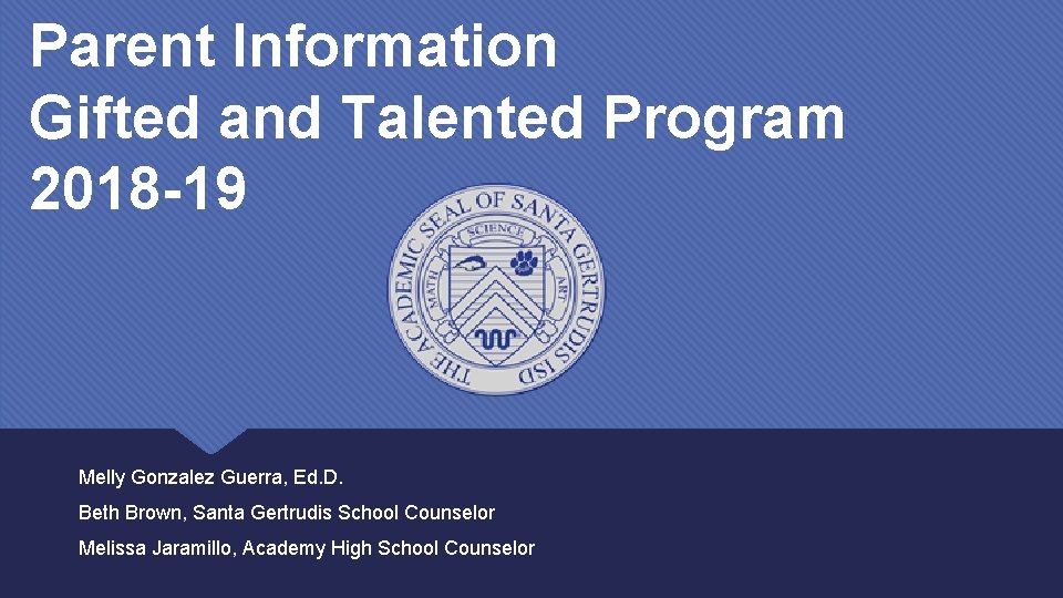 Parent Information Gifted and Talented Program 2018 -19 Melly Gonzalez Guerra, Ed. D. Beth