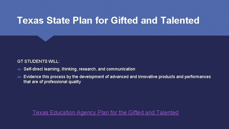 Texas State Plan for Gifted and Talented GT STUDENTS WILL: Self-direct learning, thinking, research,