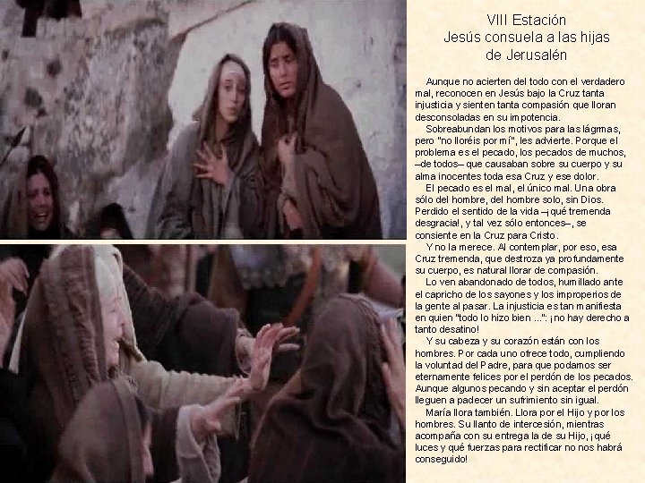 VIII Estación Jesús consuela a las hijas de Jerusalén Aunque no acierten del todo