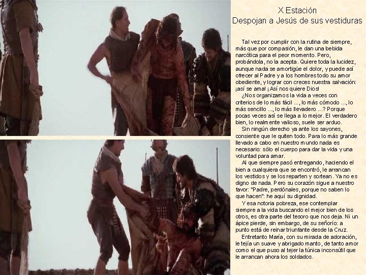 X Estación Despojan a Jesús de sus vestiduras Tal vez por cumplir con la