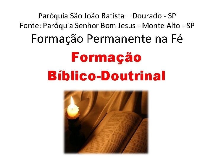 Paróquia São João Batista – Dourado - SP Fonte: Paróquia Senhor Bom Jesus -