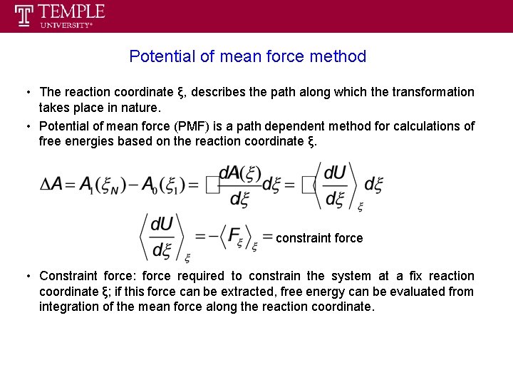 Potential of mean force method • The reaction coordinate ξ, describes the path along