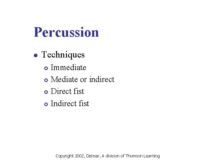 Percussion l Techniques Immediate £ Mediate or indirect £ Direct fist £ Indirect fist