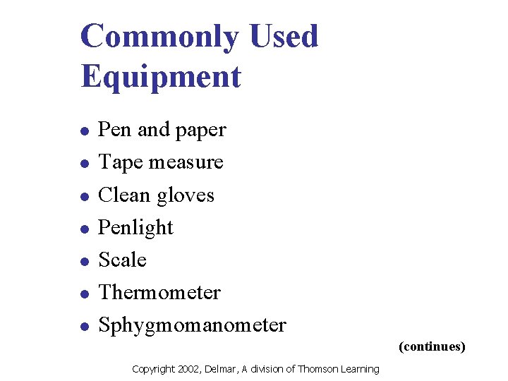 Commonly Used Equipment l l l l Pen and paper Tape measure Clean gloves