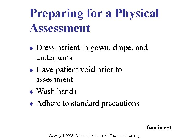 Preparing for a Physical Assessment l l Dress patient in gown, drape, and underpants