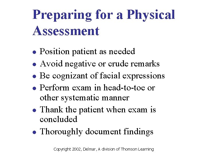 Preparing for a Physical Assessment l l l Position patient as needed Avoid negative