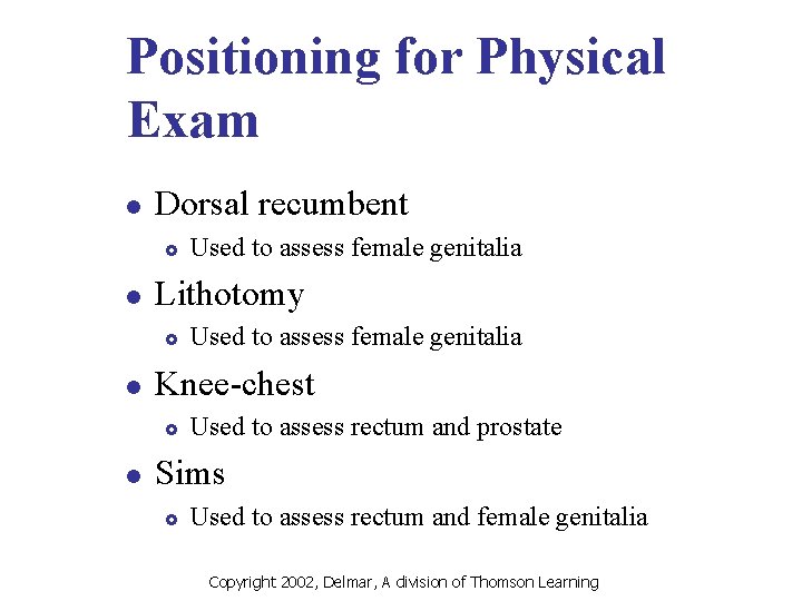 Positioning for Physical Exam l Dorsal recumbent £ l Lithotomy £ l Used to