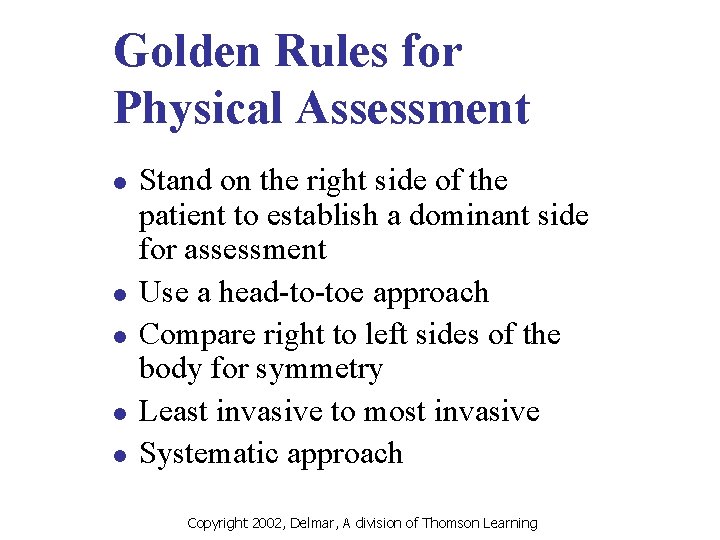 Golden Rules for Physical Assessment l l l Stand on the right side of