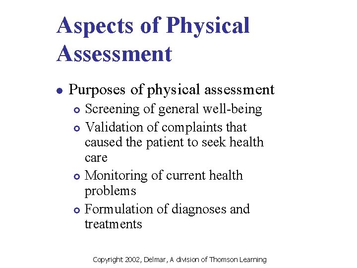 Aspects of Physical Assessment l Purposes of physical assessment Screening of general well-being £