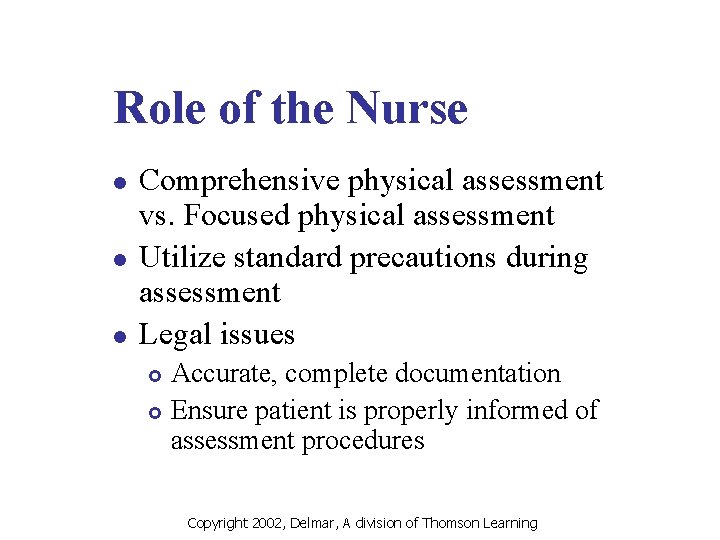 Role of the Nurse l l l Comprehensive physical assessment vs. Focused physical assessment