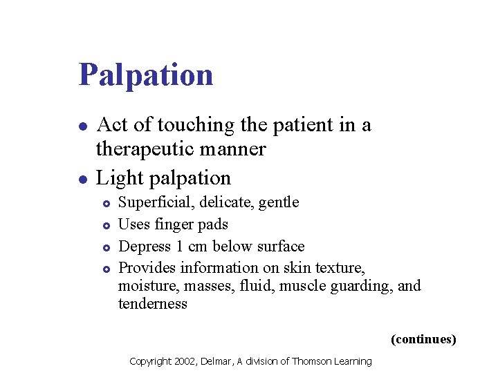 Palpation l l Act of touching the patient in a therapeutic manner Light palpation