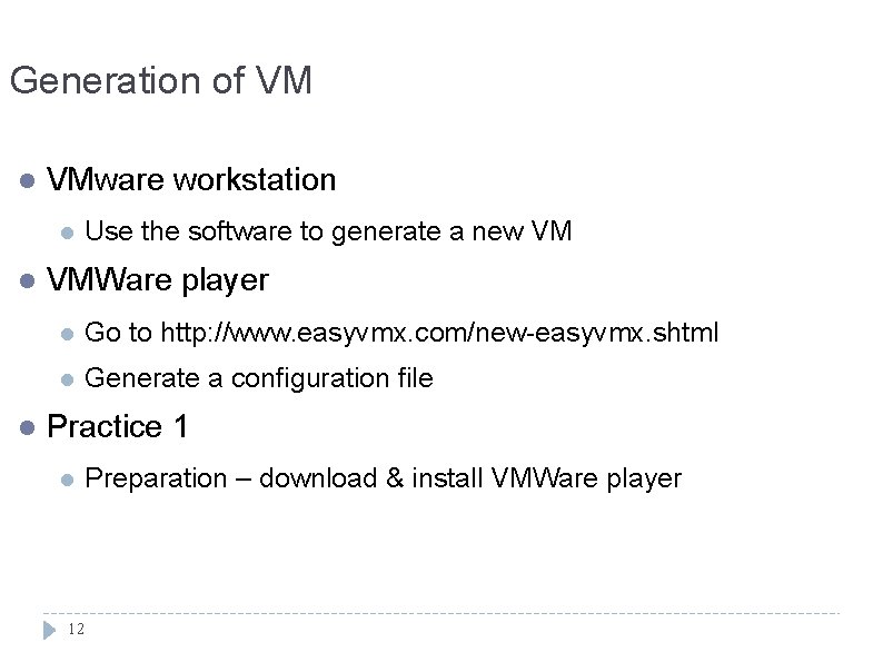 Generation of VM l VMware workstation l l l Use the software to generate