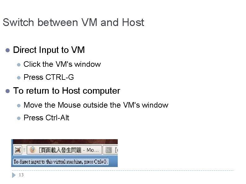 Switch between VM and Host l l Direct Input to VM l Click the
