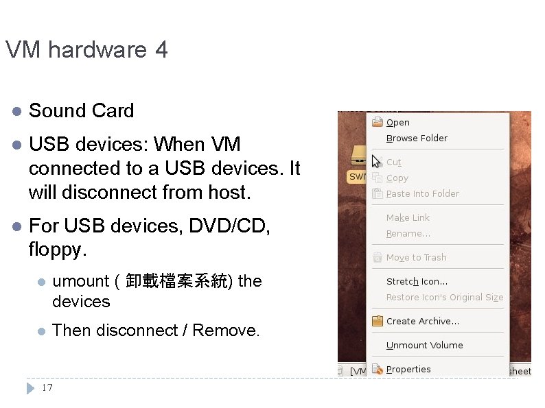 VM hardware 4 l Sound Card l USB devices: When VM connected to a