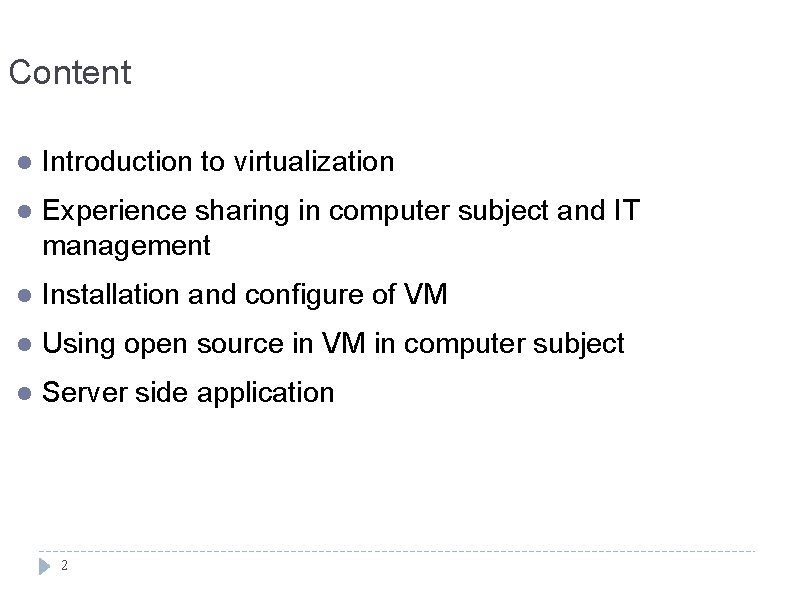 Content l Introduction to virtualization l Experience sharing in computer subject and IT management