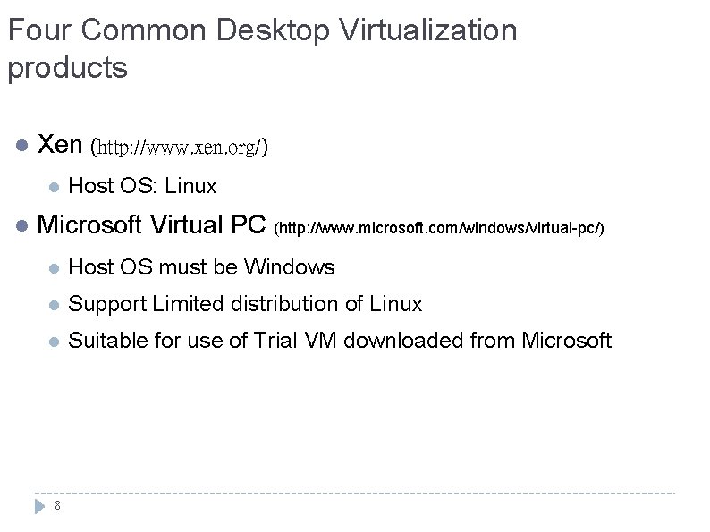 Four Common Desktop Virtualization products l Xen (http: //www. xen. org/) l l Host