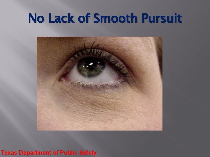 No Lack of Smooth Pursuit Texas Department of Public Safety 