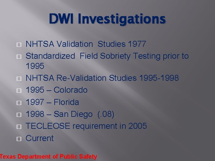 DWI Investigations � � � � NHTSA Validation Studies 1977 Standardized Field Sobriety Testing