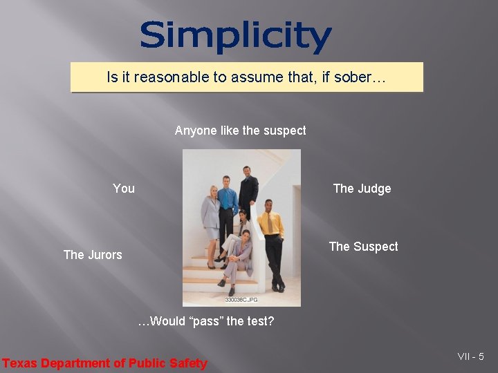 Is it reasonable to assume that, if sober… Anyone like the suspect You The