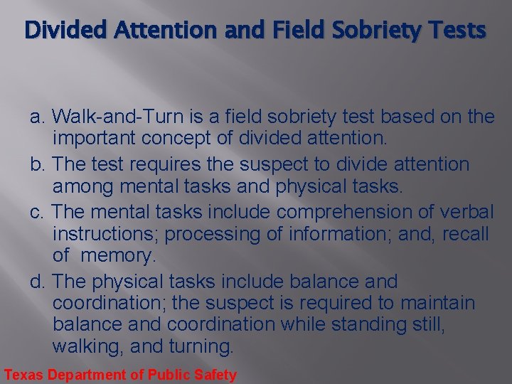 Divided Attention and Field Sobriety Tests a. Walk-and-Turn is a field sobriety test based