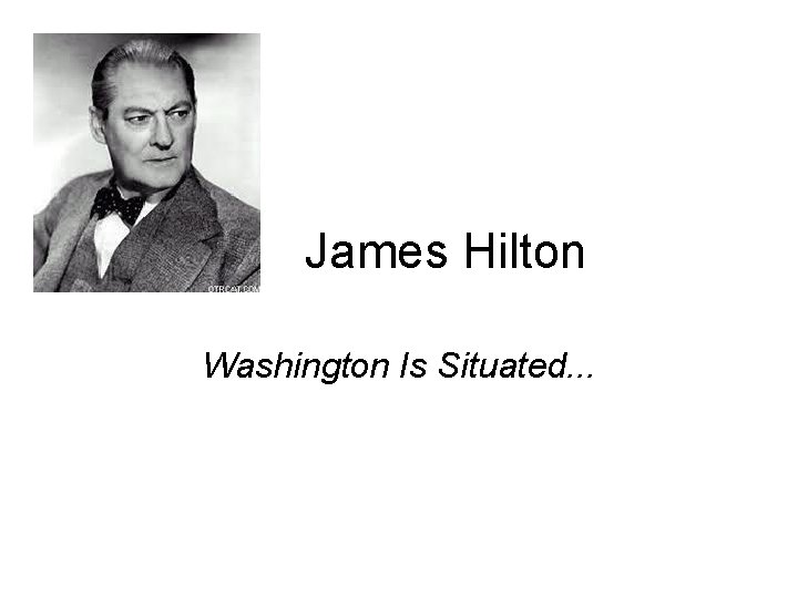 James Hilton Washington Is Situated. . . 