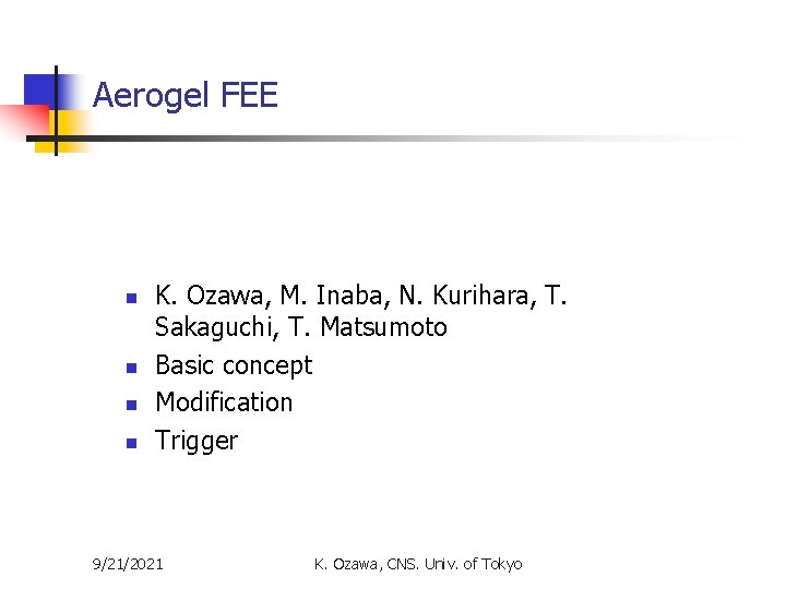 Aerogel FEE n n K. Ozawa, M. Inaba, N. Kurihara, T. Sakaguchi, T. Matsumoto