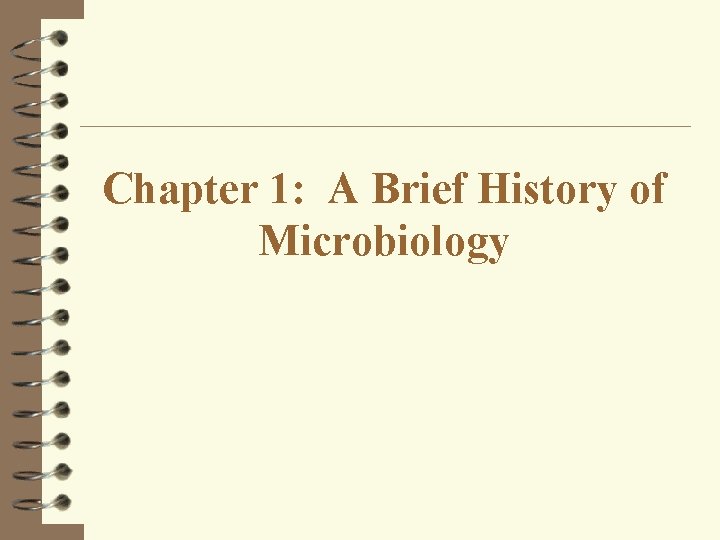 Chapter 1: A Brief History of Microbiology 