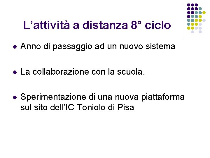 L’attività a distanza 8° ciclo l Anno di passaggio ad un nuovo sistema l