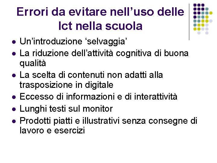 Errori da evitare nell’uso delle Ict nella scuola l l l Un’introduzione ‘selvaggia’ La