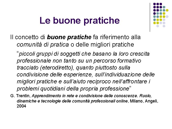 Le buone pratiche Il concetto di buone pratiche fa riferimento alla comunità di pratica