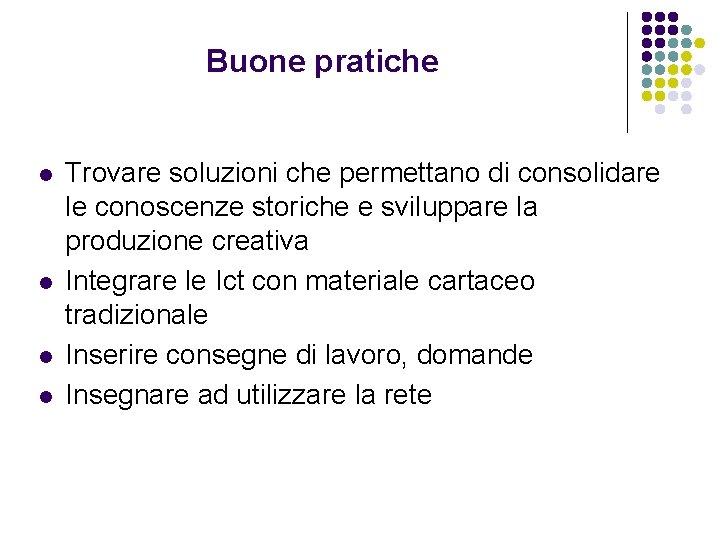 Buone pratiche l l Trovare soluzioni che permettano di consolidare le conoscenze storiche e