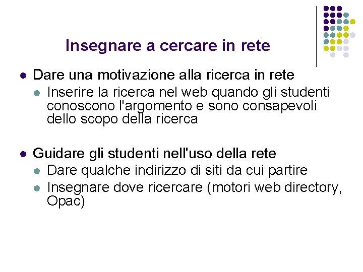 Insegnare a cercare in rete l Dare una motivazione alla ricerca in rete l