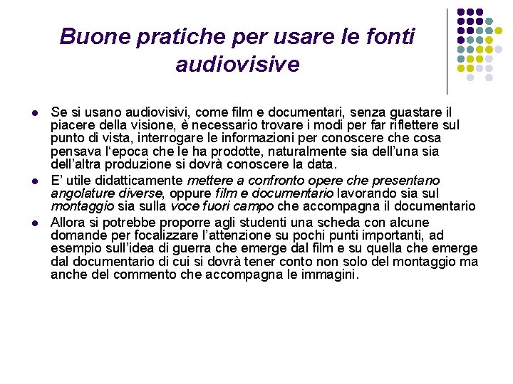 Buone pratiche per usare le fonti audiovisive l l l Se si usano audiovisivi,