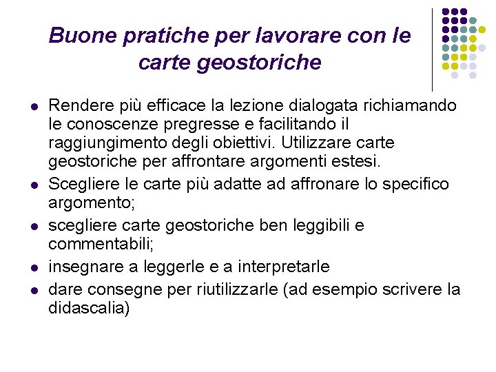 Buone pratiche per lavorare con le carte geostoriche l l l Rendere più efficace