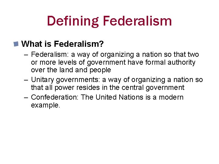 Defining Federalism What is Federalism? – Federalism: a way of organizing a nation so Defining Federalism What is Federalism? – Federalism: a way of organizing a nation so
