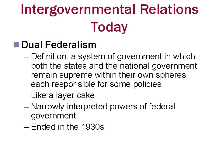 Intergovernmental Relations Today Dual Federalism – Definition: a system of government in which both