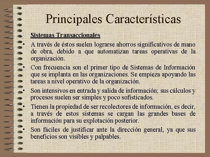 Principales Características • • • Sistemas Transaccionales A través de éstos suelen lograrse ahorros