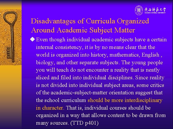 Disadvantages of Curricula Organized Around Academic Subject Matter u Even though individual academic subjects