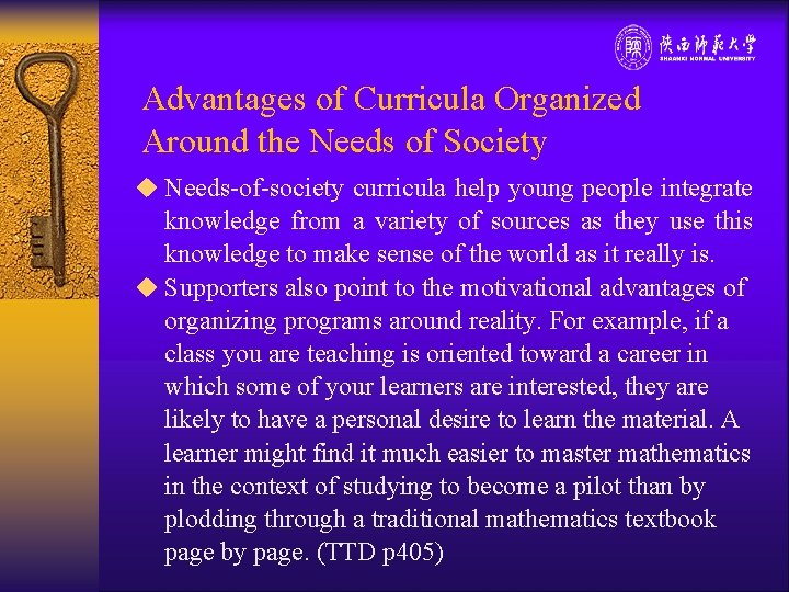 Advantages of Curricula Organized Around the Needs of Society u Needs of society curricula