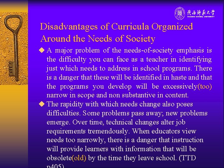 Disadvantages of Curricula Organized Around the Needs of Society u A major problem of