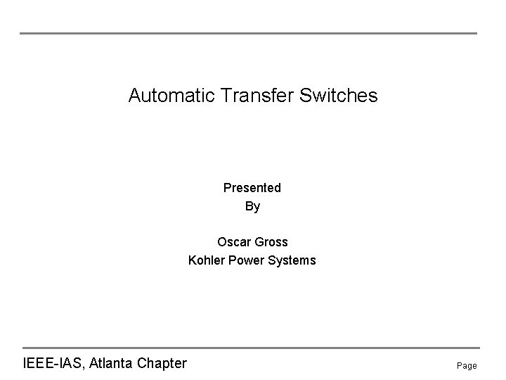 Automatic Transfer Switches Presented By Oscar Gross Kohler Power Systems IEEE-IAS, Atlanta Chapter Page