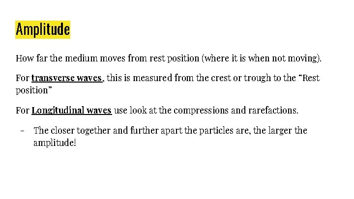 Amplitude How far the medium moves from rest position (where it is when not