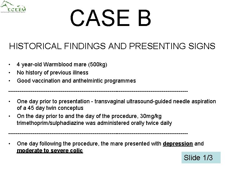 CASE B HISTORICAL FINDINGS AND PRESENTING SIGNS • • • 4 year-old Warmblood mare