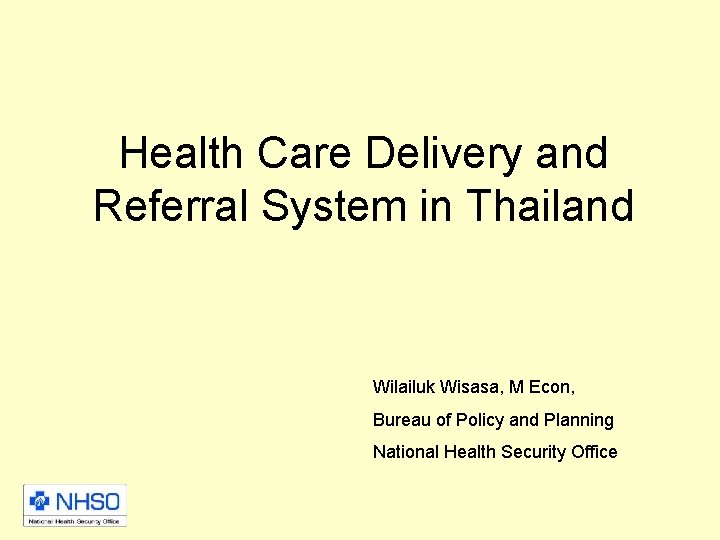Health Care Delivery and Referral System in Thailand Wilailuk Wisasa, M Econ, Bureau of