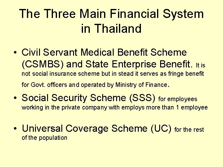 The Three Main Financial System in Thailand • Civil Servant Medical Benefit Scheme (CSMBS)